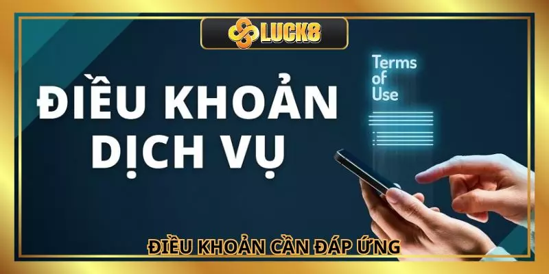 Nạp tiền Luck8 yêu cầu người chơi đáp ứng đủ điều kiện