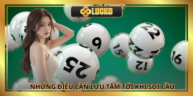Những điều cần lưu tâm tới khi soi cầu